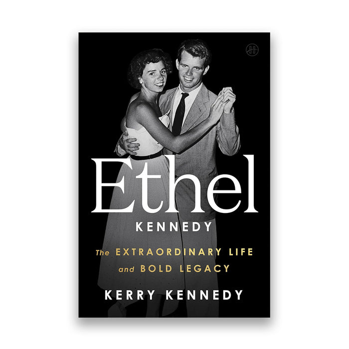 Book cover for 'Ethel Kennedy: The Extraordinary Life and Bold Legacy' by Kerry Kennedy, featuring a black-and-white vintage photograph of a couple on a black background with white and gold text.