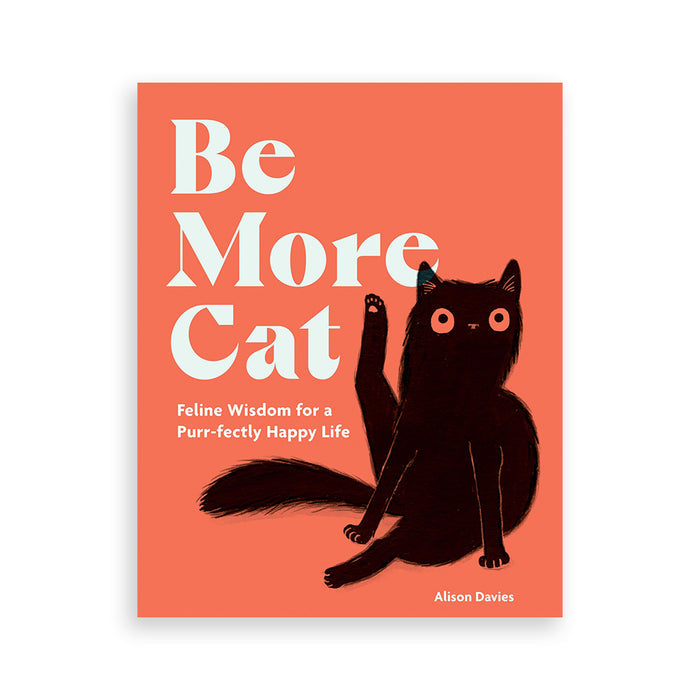 Be More Cat: Feline Wisdom for a Purr-Fectly Happy Life - The New York Public Library Shop