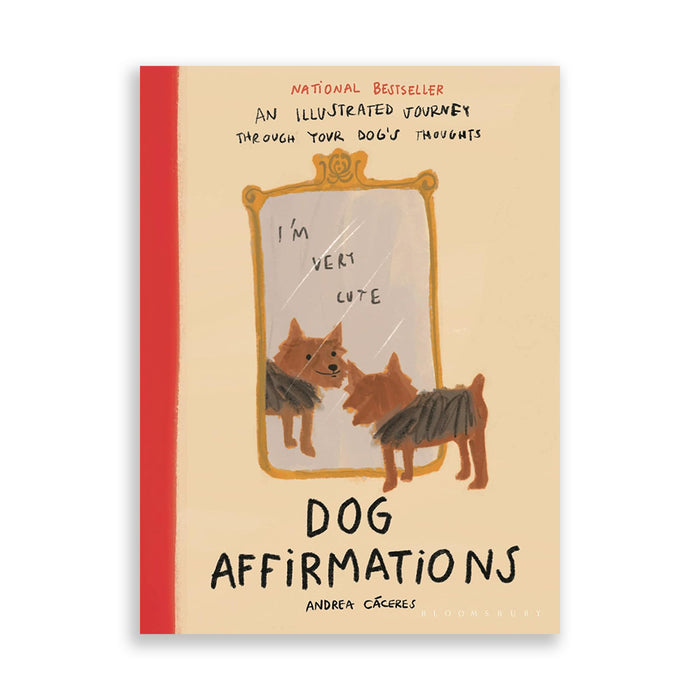 Dog Affirmations: An Illustrated Journey Through Your Dog's Thoughts