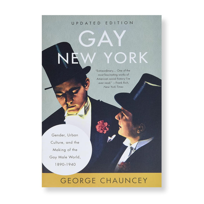 Gay New York: Gender, Urban Culture, and the Making of the Gay Male World, 1890-1940 - The New York Public Library Shop