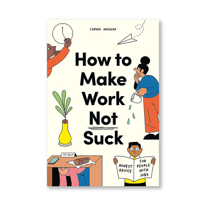 How to Make Work Not Suck: Honest Advice for People with Jobs - The New York Public Library Shop