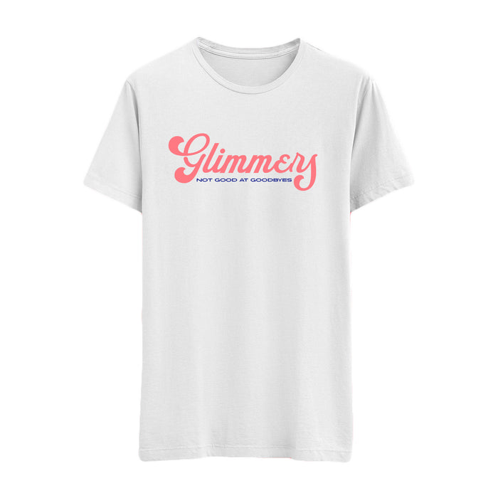 A glimmers white t-shirt featuring Glimmery in large pink cursive and NOT GOOD AT GOODBYES in smaller blue text beneath.