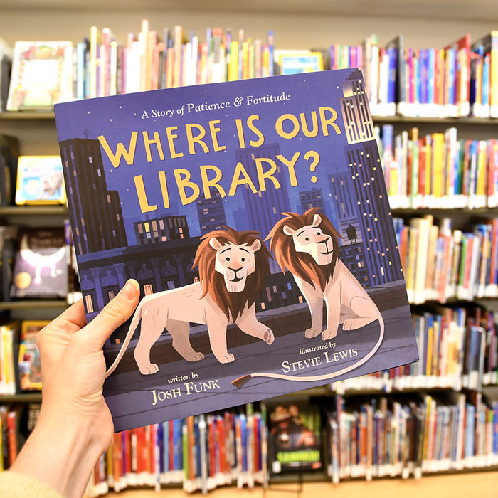 SIGNED: Where Is Our Library?: A Story of Patience and Fortitude - The New York Public Library Shop