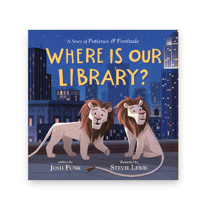 SIGNED: Where Is Our Library?: A Story of Patience and Fortitude - The New York Public Library Shop