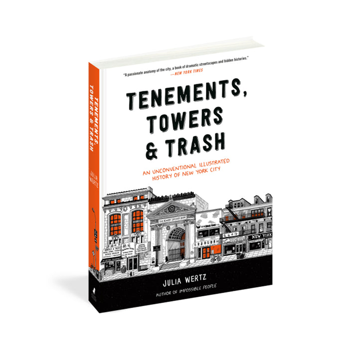 Tenements, Towers & Trash: Tenements, Towers & Trash An Unconventional Illustrated History of New York City
