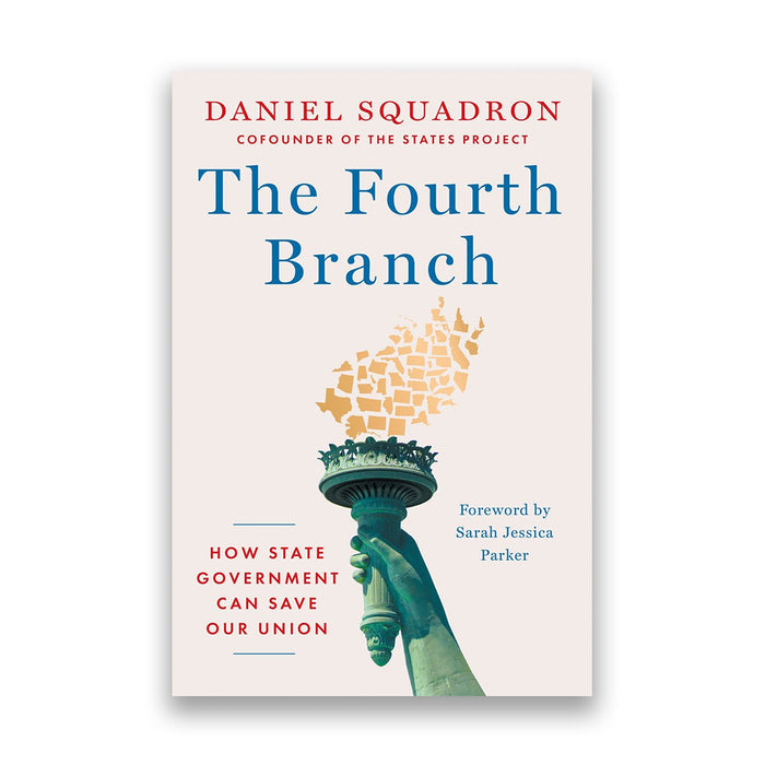 The Fourth Branch: How State Government Can Save Our Union