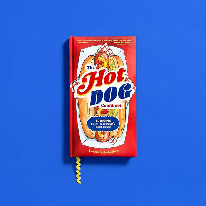 The Hot Dog Cookbook: 50 Recipes for the World's Best Food
