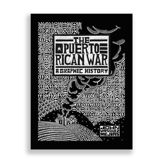 The Puerto Rican War: A Graphic History